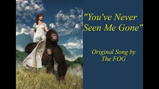 Youve Never Seen Me Gone original song by The FOG