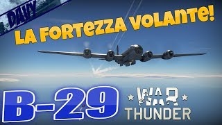 IL BOMBARDIERE AMERICANO B-29,DEVASTANTE! (war thunder ita) screenshot 4