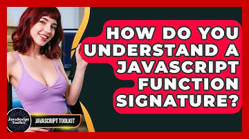 How Do You Understand A JavaScript Function Signature? - JavaScript Toolkit