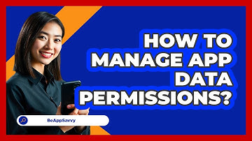 How To Manage App Data Permissions?