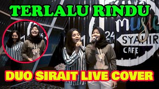 DUO SIRAIT - Terlalu Rindu Live Cover