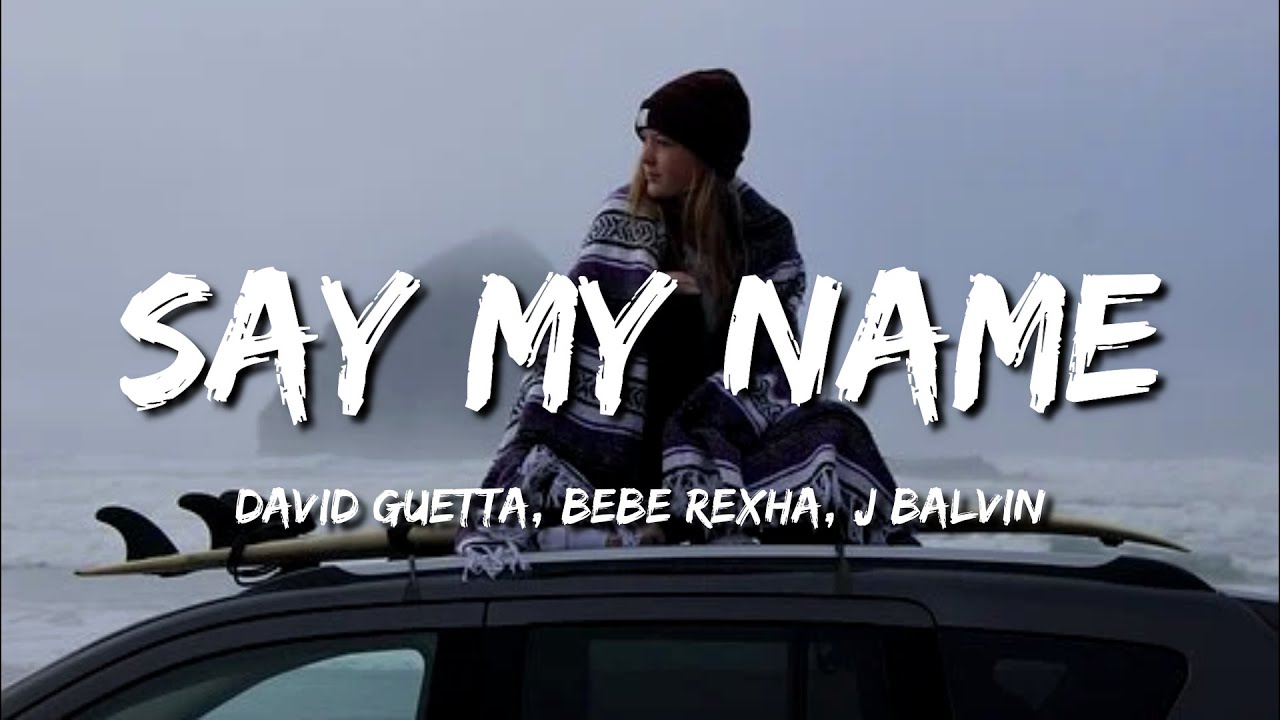 David Guetta - Say My Name (Lyrics) ft. Bebe Rexha, J Balvin - YouTube