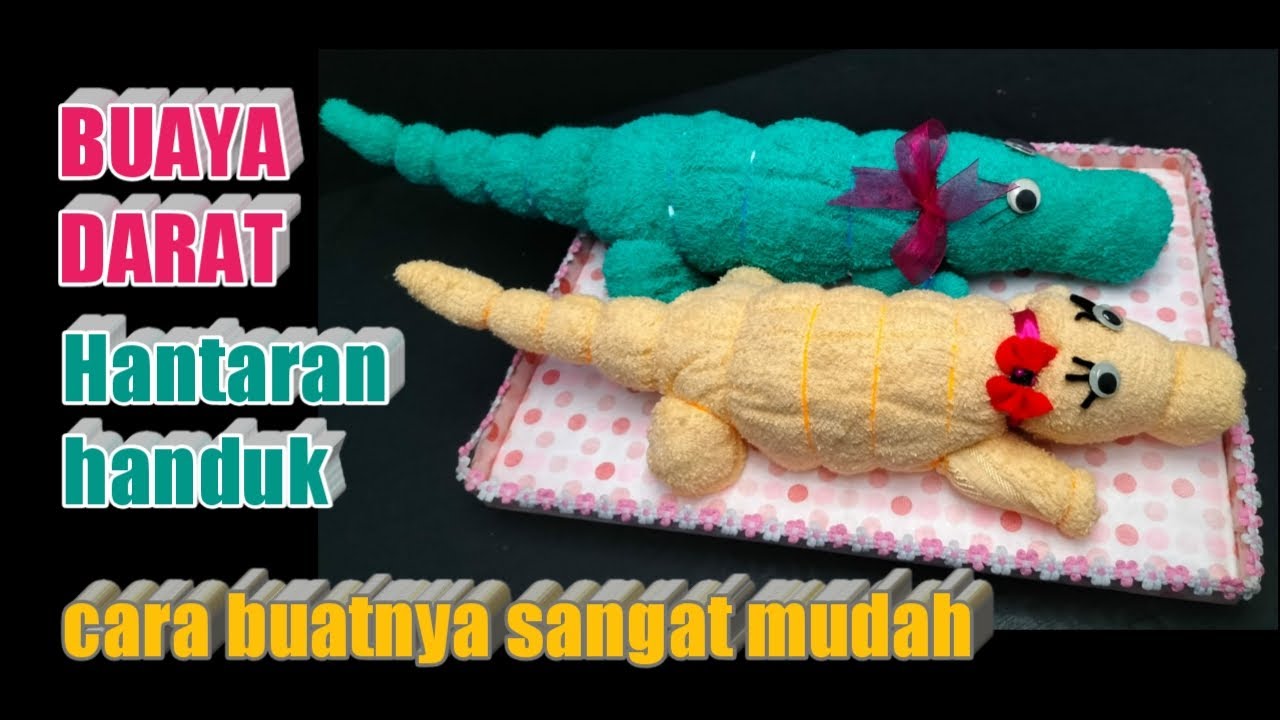 Hantaran handuk bentuk buaya CANTIK, -  cara membuat seserahan handuk mudah dan simpel