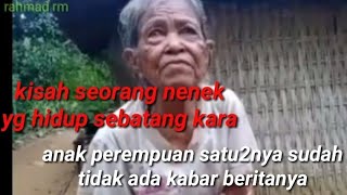 KISAH SEORANG NENEK YANG HIDUP SEBATANG KARA