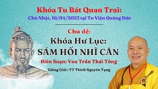 KHÓA HƯ LỤC: SÁM HỐI NHĨ CĂN. Biên soạn: Vua Trần Thái Tông. Giảng giải: TT Thích Nguyên Tạng