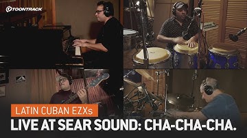 Latin Cuban EZXs – Live at Sear Sound: Cha-Cha-Cha
