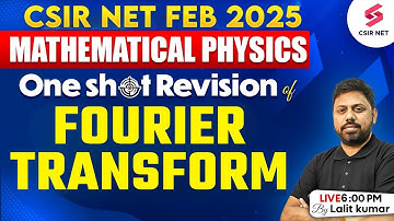 CSIR NET FEB 2025 | Physical Science | Mathematical Physics Fourier transform | Lalit Kumar Sir
