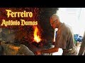 Ferreiro Antônio Damas - 94 anos dominando a arte de forjar.