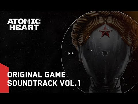 видео: Atomic Heart (Original Game Soundtrack) Vol.1
