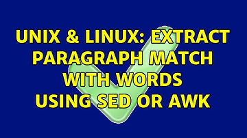 Unix & Linux: extract paragraph match with words using sed or awk (2 Solutions!!)