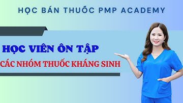 Ôn tập 10 nhóm thuốc kháng sinh - học viên K55