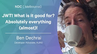JWT! What is it good for? Absolutely everything! - Ben Dechrai - NDC Melbourne 2022