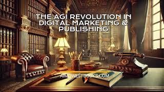 The AGI Revolution in Digital Marketing: How AI is Transforming Publishing & Audience Engagement!