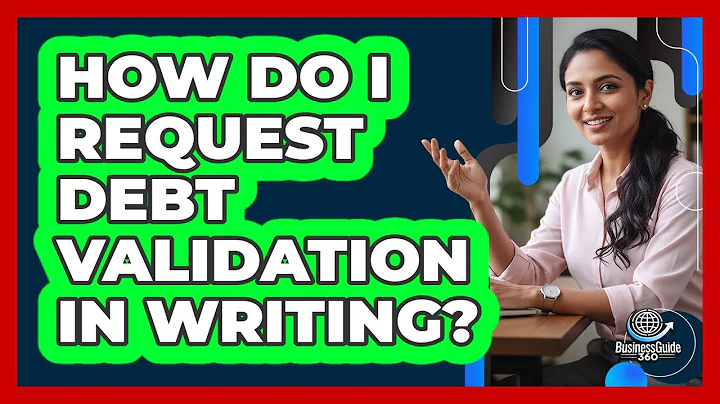 How Do I Request Debt Validation In Writing?