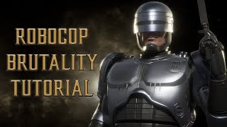 Robocop Brutality Tutorial for Mortal Kombat 11 - (2022 Complete Edition) Kombat Tips