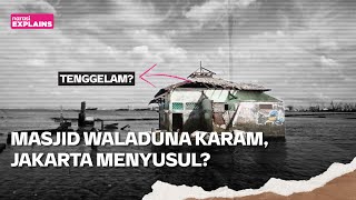 Tenggelamnya Masjid Waladuna: Ancaman yang Akan Mengintai Jakarta | Narasi Explains