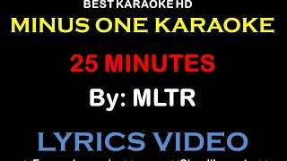 MLTR - 25 Minutes | Karaoke | Minus One | No Vocal | Lyric Video HD