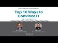Top 10 Ways to Convince IT or Your Boss