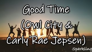 &quot;Good Time&quot; by Owl City &amp; Carly Rae Jepsen: Embracing the Joy of Life