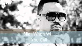 Video thumbnail of "Bilal-When Will You Call"