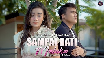 Irene Intan feat Aris Bima - Sampai Hati Malukoi (Official Music Video)
