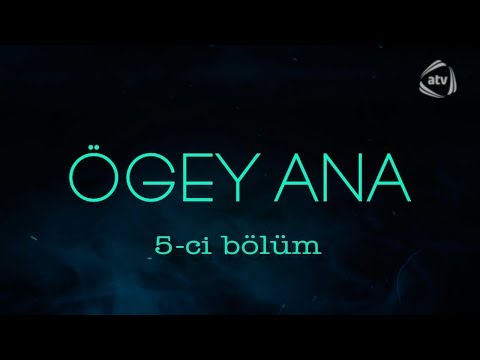 Ögey ana (5-ci bölüm)