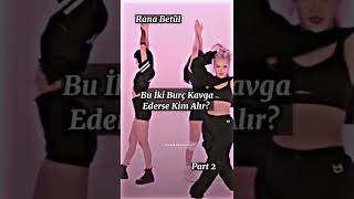 Bu İki Burç Kavga Ederse Kim Alır? (Part2) | Rana Betül #keşfet #burçlar #shorts #ikizler #yengeç Resimi