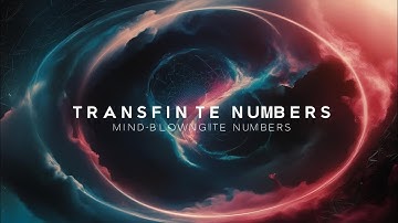 Transfinite numbers - a mind-blowing concept
