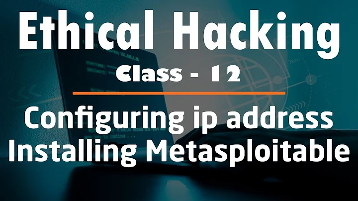 Ethical Hacking #12 : Configuring IP address and installing Metasploitable