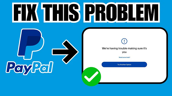 How To Fix PayPal We're Having Trouble Making Sure It's You (2025 Guide)
