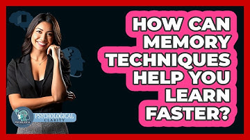 How Can Memory Techniques Help You Learn Faster? - Psychological Clarity