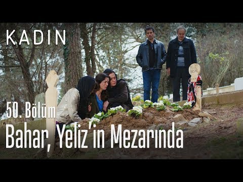 Bahar, Yeliz'in mezarında - Kadın 50. Bölüm