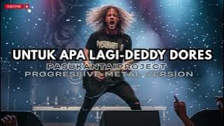 UNTUK APA LAGI-DEDDY DORES (PROGRESSIVE METAL) 