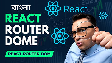 React Router DOM v6 Bangla Tutorial | react-router-dom
