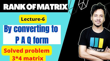 Rank of matrix ( L-6)  by PAQ form | knowledge adda bsc 1st year maths