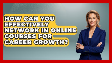 How Can You Effectively Network In Online Courses For Career Growth? - First Job Success Guide