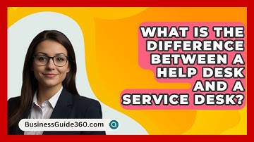 What Is The Difference Between A Help Desk And A Service Desk? - BusinessGuide360.com