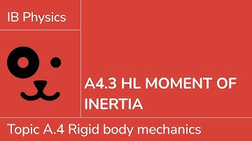 A4.3 HL Moment of inertia [IB Physics HL]