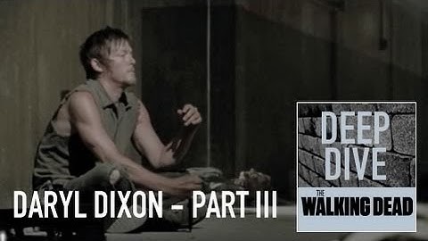 Deep Dive: The Evolution of Daryl Dixon from The Walking Dead - Part 3