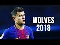 Philippe coutinho  wolves  skills  goals  20172018