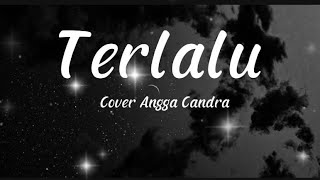 ST12-Terlalu || lirik lagu|| cover by Angga Candra