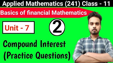 Financial Mathematics | Unit-7 (Part-2)| Simple & Compound Interest| Applied Mathematics(241)