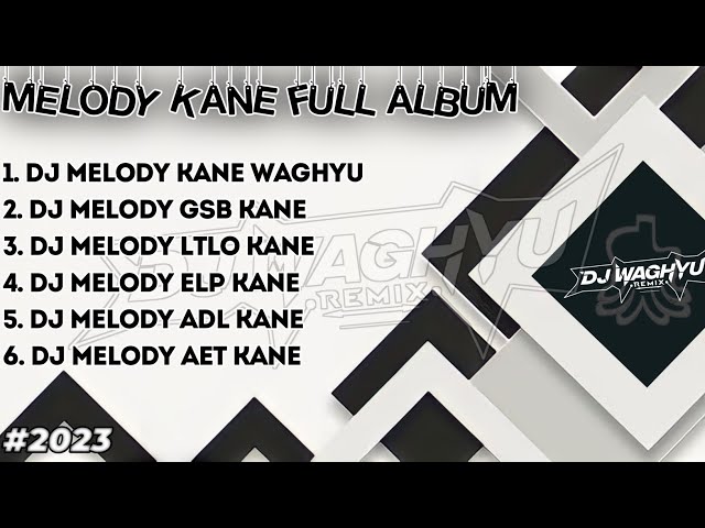 FULL ALBUM - DJ MELODY KANE WAGHYU | DJ Waghyu remix class=