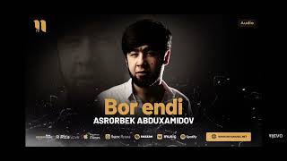 Asror Abuxamidov (Bor endi)