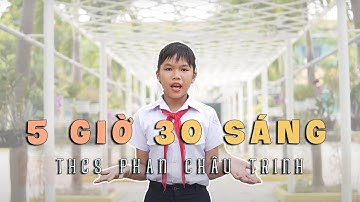 Video dự thi: "5 giờ 30 sáng" - Trường THCS Phan Châu Trinh, Điện Bàn, Quảng Nam