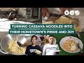 Turning Cassava Noodles into their Hometown’s Pride and Joy