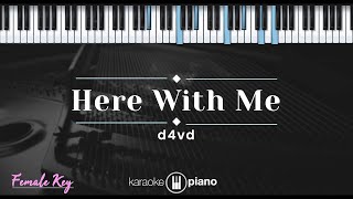 Here With Me - d4vd (KARAOKE PIANO - FEMALE KEY)