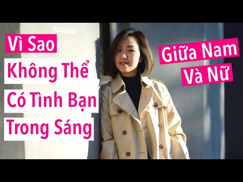 Video: Tình Bạn Hay Tình Yêu Giữa Nam Và Nữ