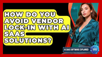 How Do You Avoid Vendor Lock-in With AI SaaS Solutions? - AI SaaS Software Explained