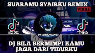 DJ BILA BERMIMPI KAMU JAGA DARI TIDURKU X SUARAMU SYAIRKU BEST REMIX | TIKTOK VIRAL | DJ TERBARU